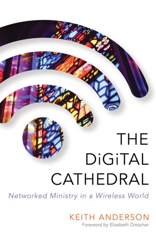 Cover of the book The Digital Cathedral by Keith Anderson, Church Publishing Inc.