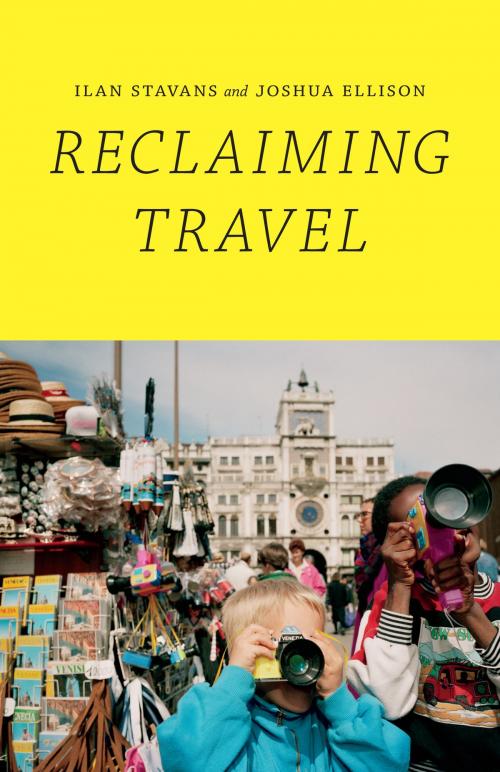 Cover of the book Reclaiming Travel by Ilan Stavans, Joshua Ellison, Duke University Press