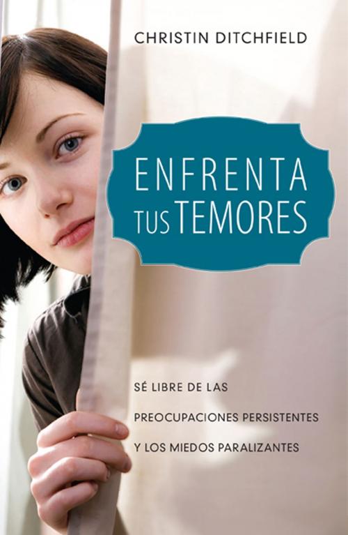Cover of the book Enfrenta tus temores by Christian Ditchfield, Editorial Portavoz