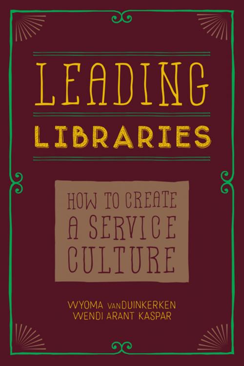 Cover of the book Leading Libraries by vanDuinkerken, Arant Wendi, American Library Association