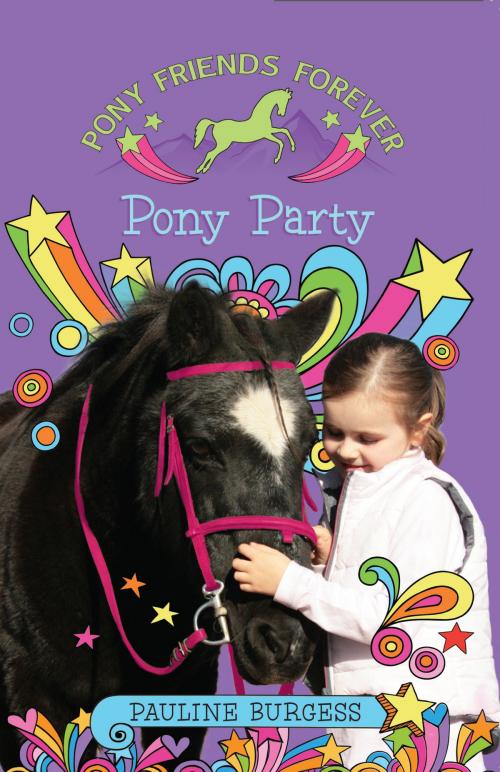 Cover of the book Pony Party: Pony Friends Forever by Pauline Burgess, Blackstaff Press Ltd