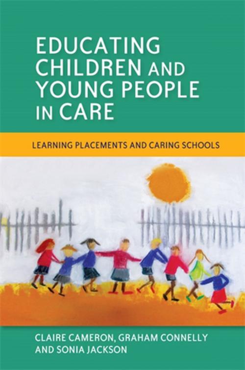 Cover of the book Educating Children and Young People in Care by Sonia Jackson, Claire Cameron, Graham Connelly, Jessica Kingsley Publishers