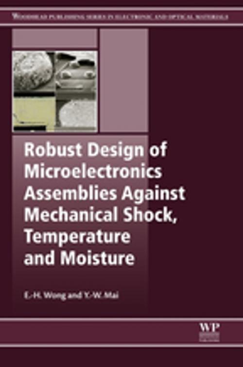 Cover of the book Robust Design of Microelectronics Assemblies Against Mechanical Shock, Temperature and Moisture by E-H Wong, Y.-W. Mai, Elsevier Science