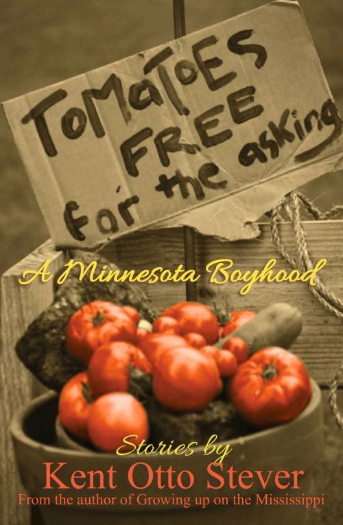 Cover of the book Tomatoes Free for the Asking by Kent Otto Stever, North Star Press of St. Cloud
