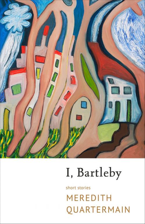 Cover of the book I, Bartleby by Meredith Quartermain, Talonbooks