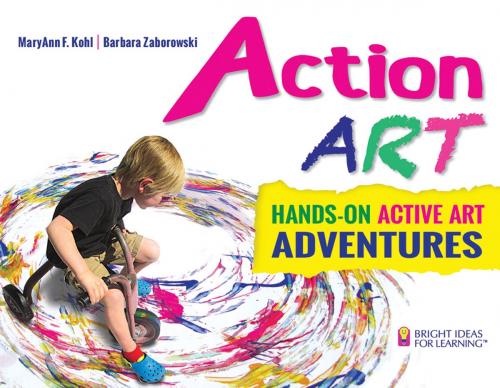 Cover of the book Action ART by MaryAnn F. Kohl, Barbara Zaborowski, Chicago Review Press