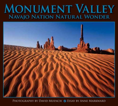 Cover of the book Monument Valley by David Muench, Anne Markward, West Margin Press