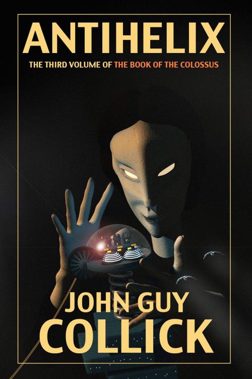 Cover of the book AntiHelix by John Guy Collick, John Guy Collick