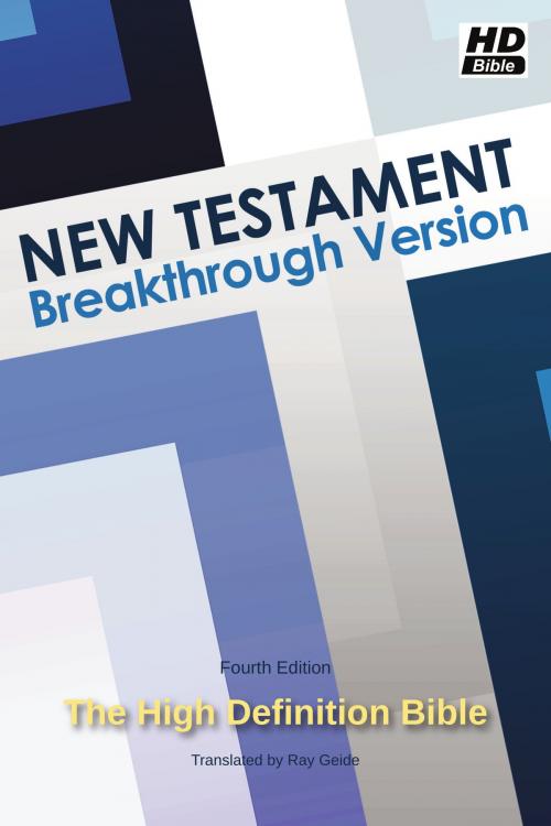 Cover of the book New Testament: Breakthrough Version by Ray Geide, Ray Geide