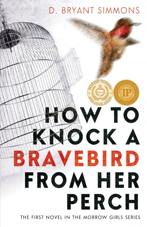 Cover of the book How to Knock a Bravebird from Her Perch by D. Bryant Simmons, Bravebird Publishing