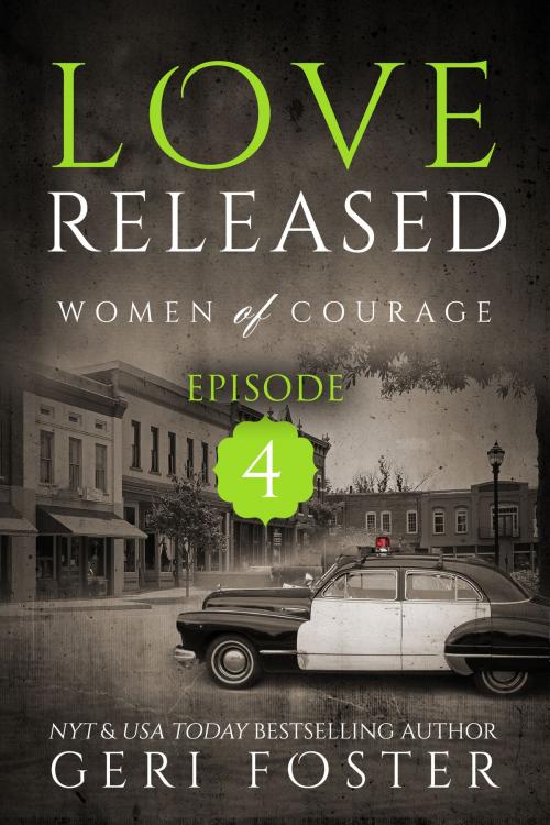 Cover of the book Love Released: Episode Four by Geri Foster, Geri Foster
