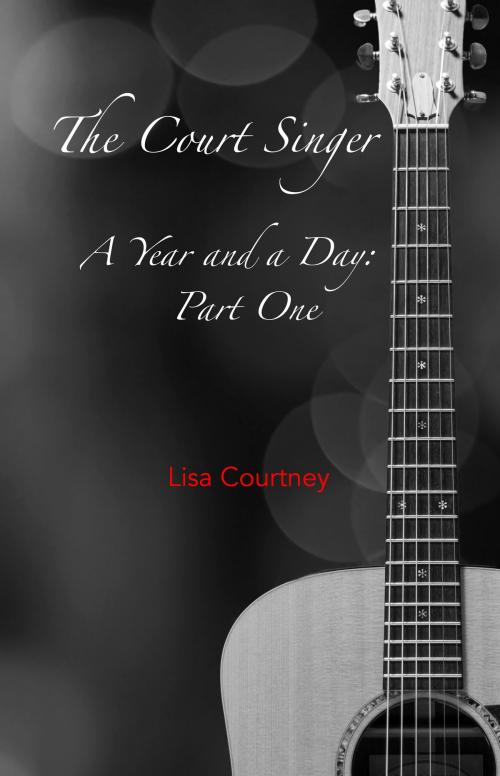 Cover of the book The Court Singer, Part One of A Year and a Day by Lisa Courtney, Lisa Courtney