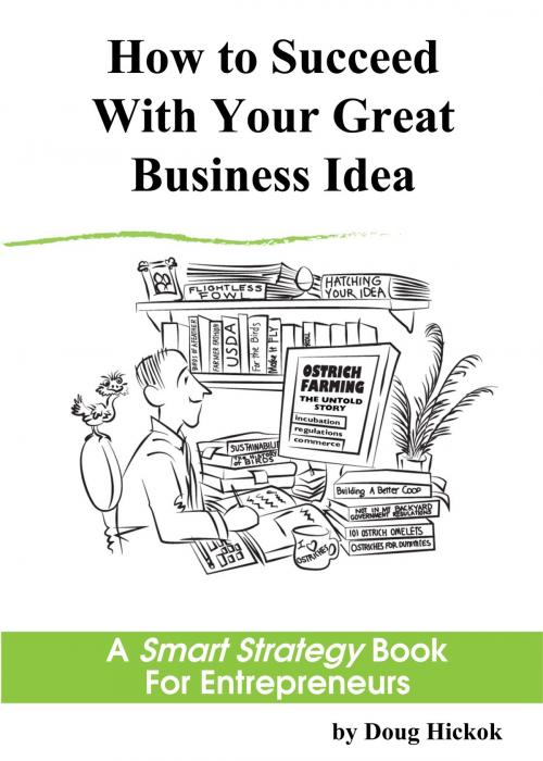 Cover of the book How to Succeed With Your Great Business Idea: A Smart Strategy Book for Entrepreneurs by Doug Hickok, Doug Hickok