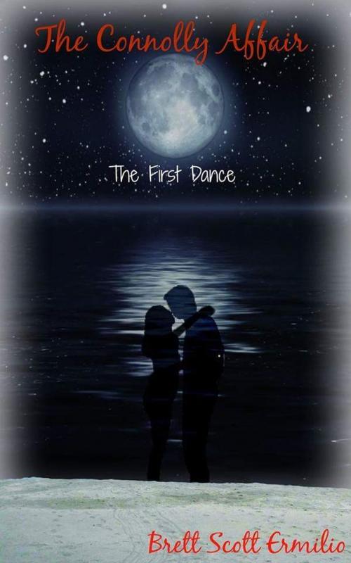 Cover of the book The Connolly Affair "The First Dance" by Brett Scott Ermilio, Brett Scott Ermilio