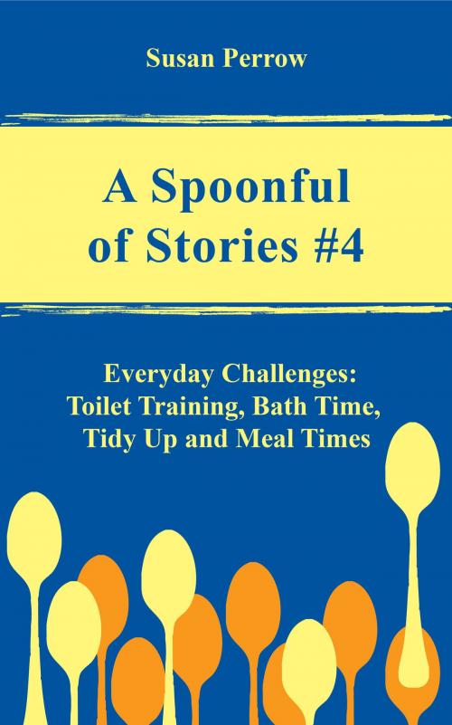 Cover of the book A SPOONFUL OF STORIES #4 by Susan Perrow, www.susanperrow.com