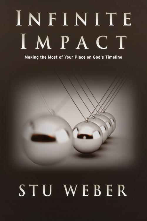 Cover of the book Infinite Impact: Making the Most of Your Place on God's Timeline by Stu Weber, Ano Zeteo Press