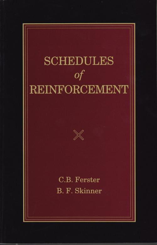 Cover of the book Schedules of Reinforcement by B. F. Skinner, C. B. Ferster, B. F. Skinner Foundation