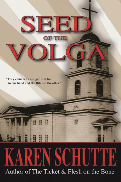 Cover of the book Seed of the Volga by Karen L Schutte, Green Spring Publishing