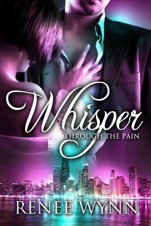 Cover of the book Whisper Through The Pain by Renee Wynn, Renee Wynn