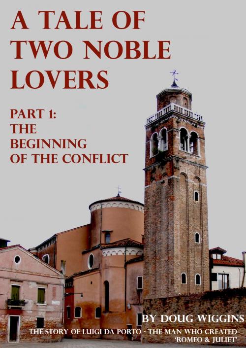 Cover of the book A Tale of Two Noble Lovers - Part 1 by DOUG WIGGINS, STRONG & BOLD PUBLISHING