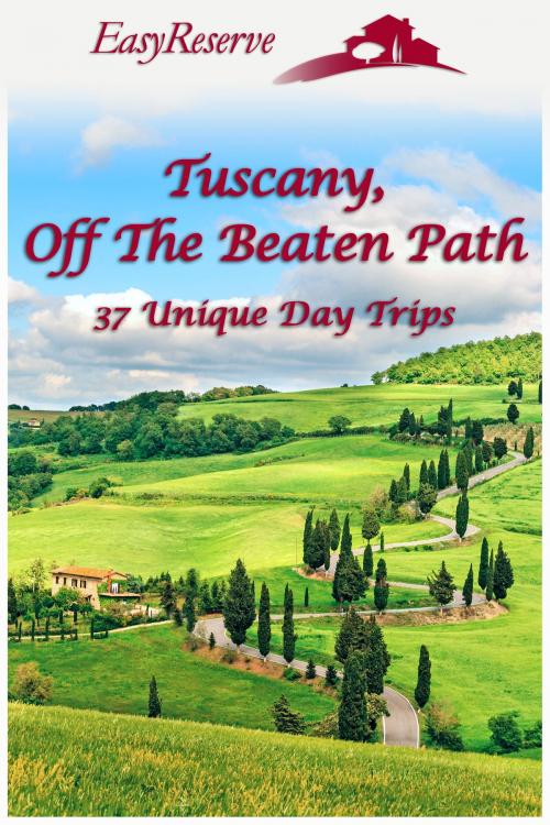 Cover of the book Tuscany, Off The Beaten Path by Donna Quinn, Luca Cazzarò, Easy Reserve Limited