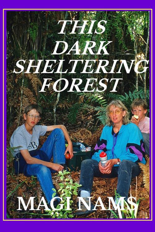 Cover of the book This Dark Sheltering Forest by Magi Nams, Magi Nams