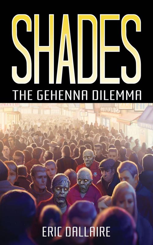 Cover of the book Shades: The Gehenna Dilemma by Eric Dallaire, If Tales