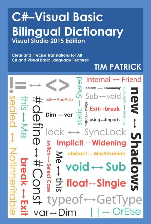 Cover of the book C#-Visual Basic Bilingual Dictionary : Visual Studio 2015 Edition by Tim Patrick, Owani Press