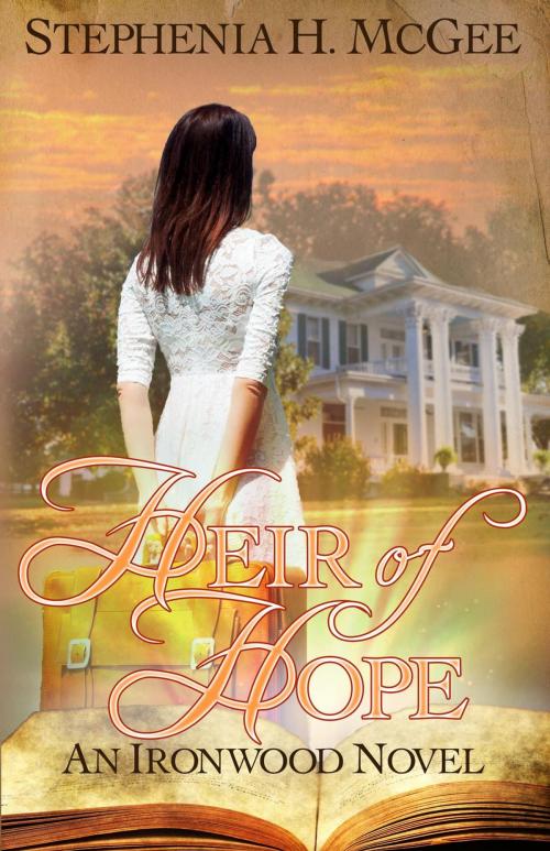 Cover of the book Heir of Hope by Stephenia H. McGee, By The Vine Press