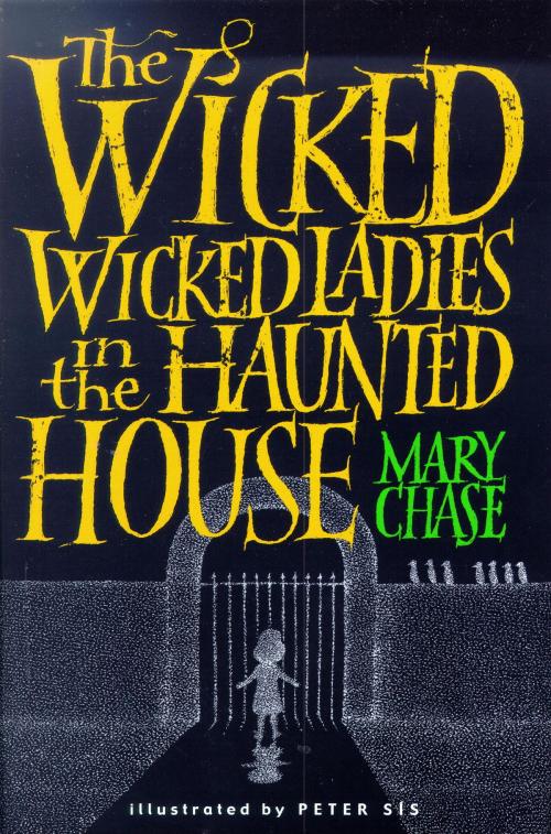 Cover of the book The Wicked, Wicked Ladies in the Haunted House by Mary Chase, Random House Children's Books