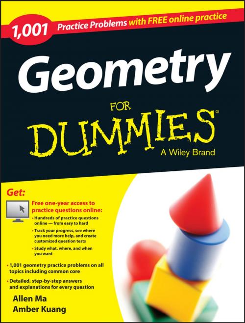 Cover of the book Geometry: 1,001 Practice Problems For Dummies (+ Free Online Practice) by Allen Ma, Amber Kuang, Wiley