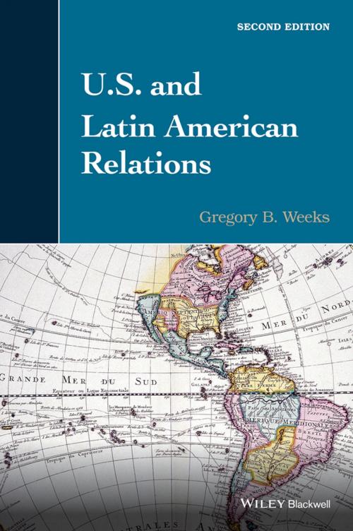 Cover of the book U.S. and Latin American Relations by Gregory B. Weeks, Wiley
