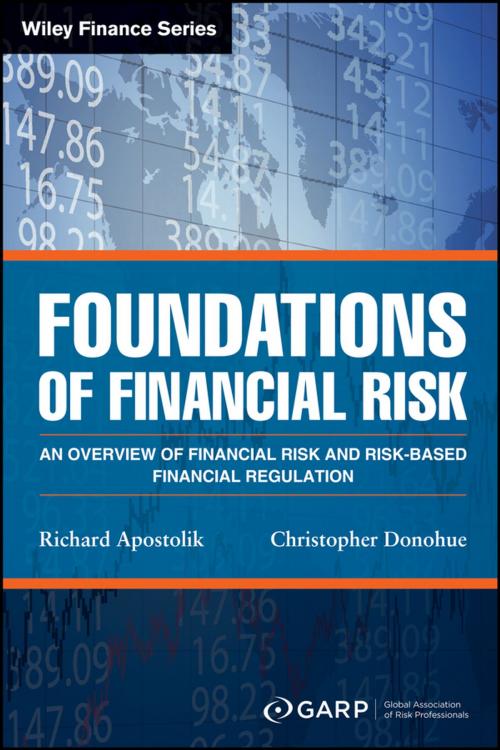 Cover of the book Foundations of Financial Risk by GARP (Global Association of Risk Professionals), Richard Apostolik, Christopher Donohue, Wiley