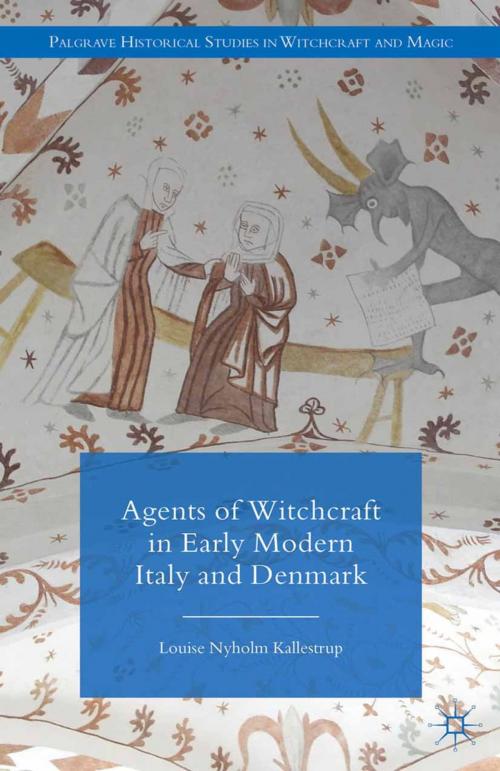 Cover of the book Agents of Witchcraft in Early Modern Italy and Denmark by L. Kallestrup, Palgrave Macmillan UK