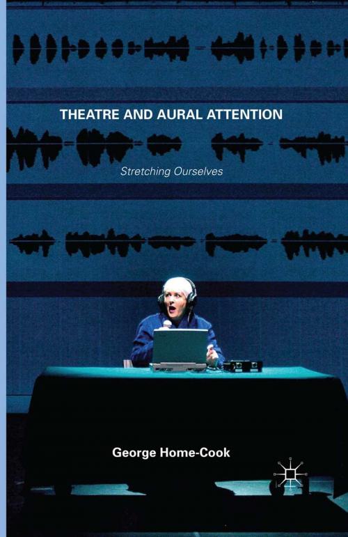 Cover of the book Theatre and Aural Attention by George Home-Cook, Palgrave Macmillan UK