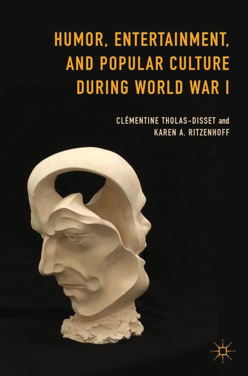Cover of the book Humor, Entertainment, and Popular Culture during World War I by Clémentine Tholas-Disset, Karen A. Ritzenhoff, Palgrave Macmillan US