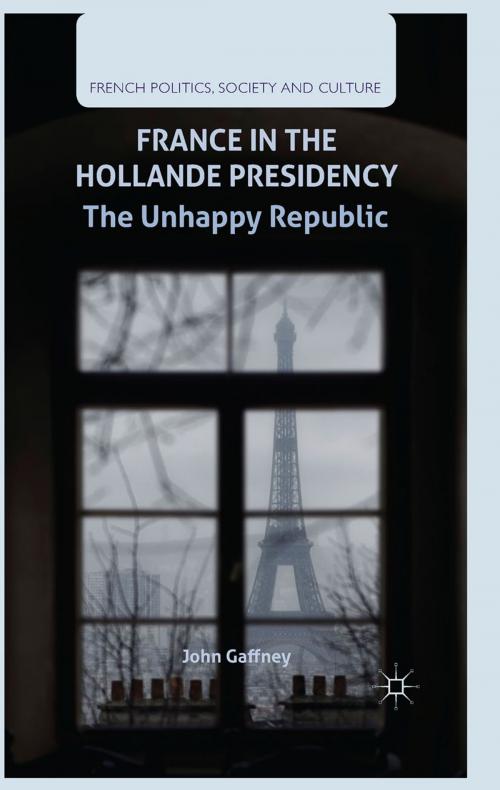 Cover of the book France in the Hollande Presidency by J. Gaffney, Palgrave Macmillan UK