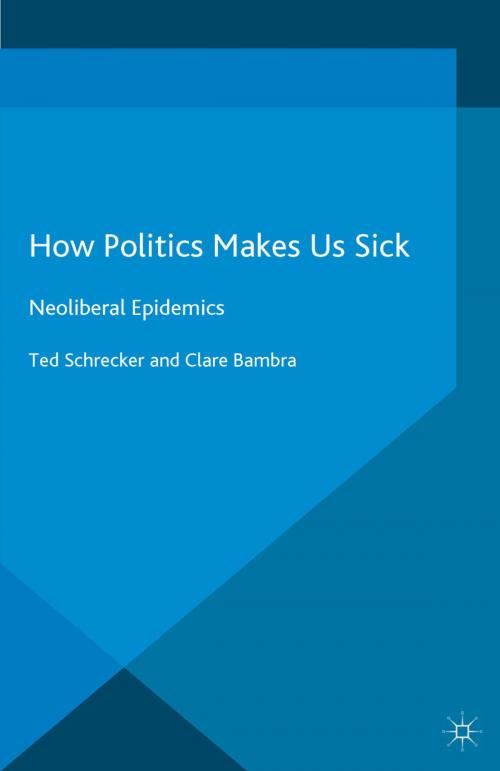 Cover of the book How Politics Makes Us Sick by T. Schrecker, C. Bambra, Palgrave Macmillan UK