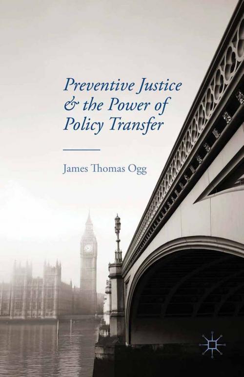 Cover of the book Preventive Justice and the Power of Policy Transfer by J. Ogg, Palgrave Macmillan UK