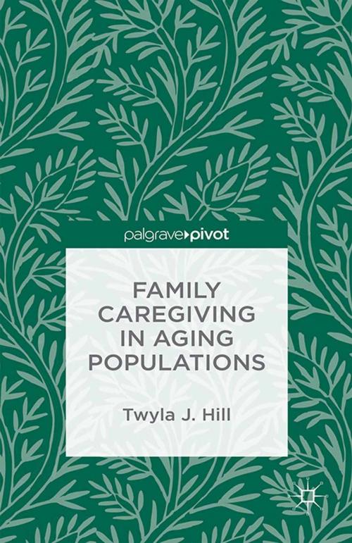 Cover of the book Family Caregiving in Aging Populations by T. Hill, Palgrave Macmillan US