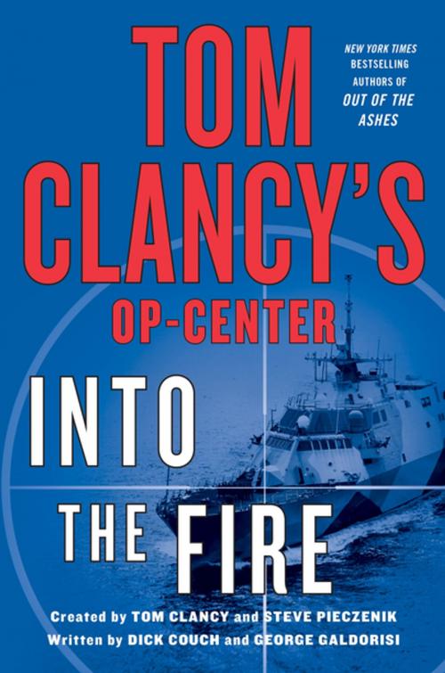 Cover of the book Tom Clancy's Op-Center: Into the Fire by Dick Couch, George Galdorisi, Tom Clancy, Steve Pieczenik, St. Martin's Press