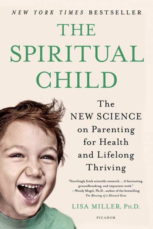 Cover of the book The Spiritual Child by Dr. Lisa Miller, St. Martin's Publishing Group