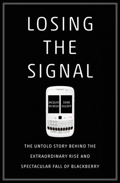 Cover of the book Losing the Signal by Jacquie McNish, Sean Silcoff, Flatiron Books