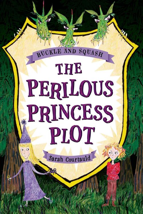 Cover of the book Buckle and Squash: The Perilous Princess Plot by Sarah Courtauld, Feiwel & Friends