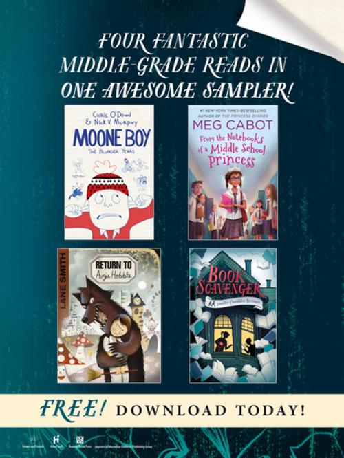 Cover of the book Four Fantastic Middle-Grade Reads in One Awesome Sampler! by Chris O'Dowd, Nick V. Murphy, Meg Cabot, Lane Smith, Jennifer Chambliss Bertman, Feiwel & Friends