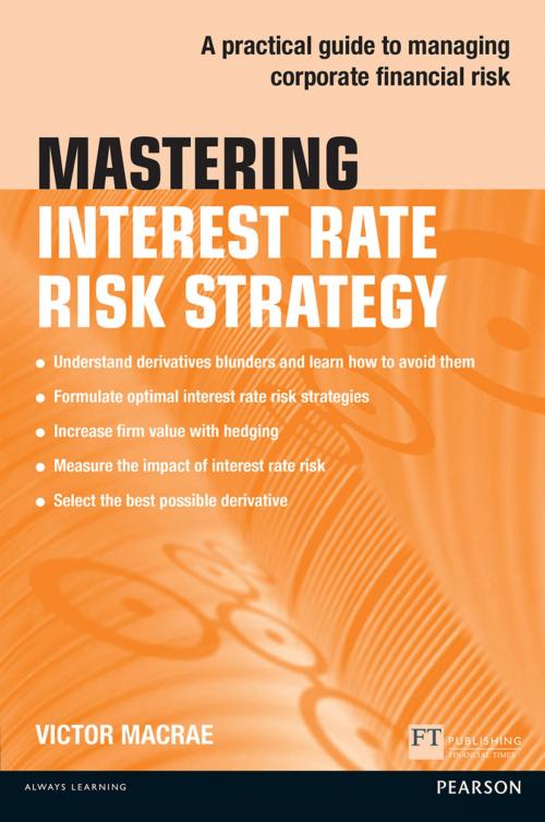 Cover of the book Mastering Interest Rate Risk Strategy by Victor Macrae, Pearson Education Limited
