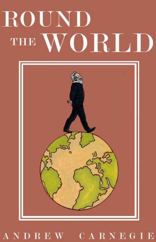 Cover of the book Round the World by Andrew Carnegie, Sheba Blake Publishing