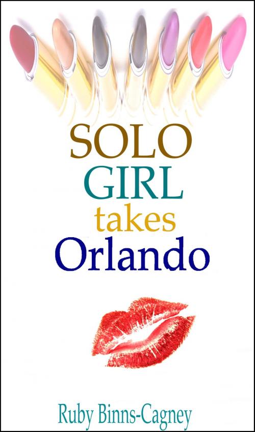 Cover of the book Solo Girl Takes Orlando by Ruby Binns-Cagney, BinnsCagneyPublishing Co