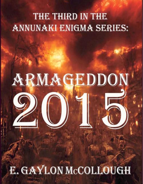 Cover of the book Armageddon 2015: The Annunaki Enigma, Book 3 by E. Gaylon McCollough, A-Argus Better Book Publishers