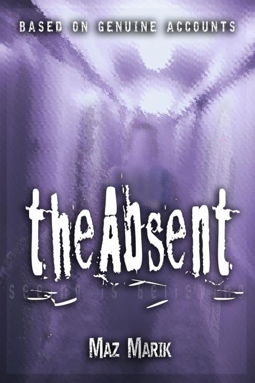 Cover of the book The Absent by Maz Marik, Maz Marik